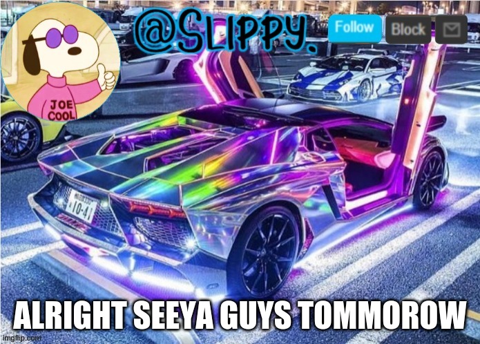 Slippy template 2 | ALRIGHT SEEYA GUYS TOMMOROW | image tagged in slippy template 2 | made w/ Imgflip meme maker