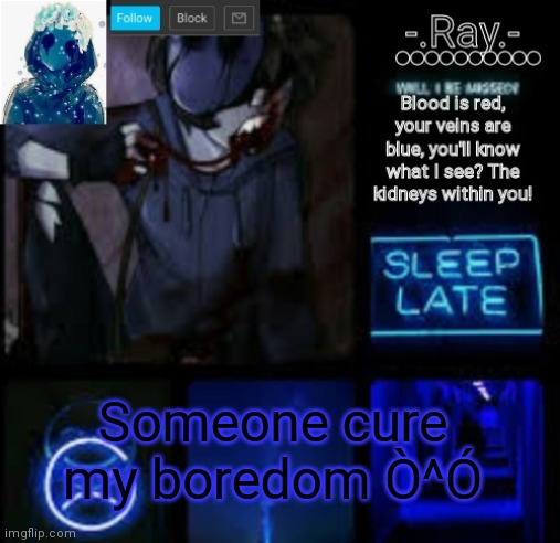 Ty lil_tot ^^ ej temp | Someone cure my boredom Ò^Ó | image tagged in ty lil_tot ej temp | made w/ Imgflip meme maker