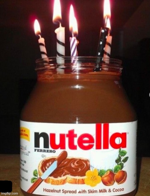 If you give me Nutella for my birthday, I'll - | image tagged in nutella,is,proof,of,god's,existence | made w/ Imgflip meme maker