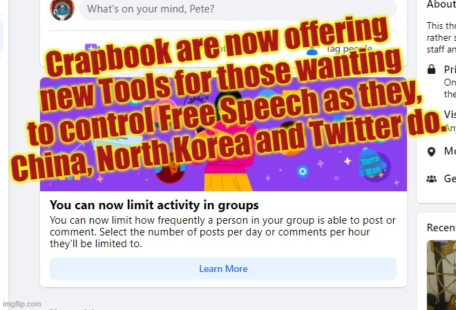 Modern Free Speech Limiting | Crapbook are now offering new Tools for those wanting to control Free Speech as they, China, North Korea and Twitter do. Yarra Man | image tagged in freedom of speech,china north korea twitter | made w/ Imgflip meme maker