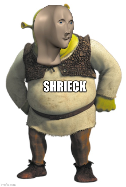 SHRIECK | made w/ Imgflip meme maker