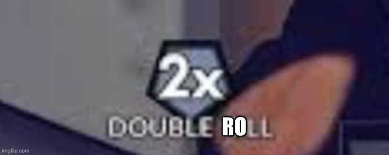 Double Kill | RO | image tagged in double kill | made w/ Imgflip meme maker