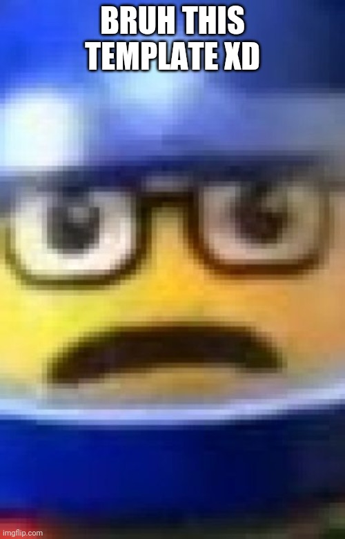 PFFFFT- | BRUH THIS TEMPLATE XD | image tagged in a man has fallen into the river of lego city | made w/ Imgflip meme maker