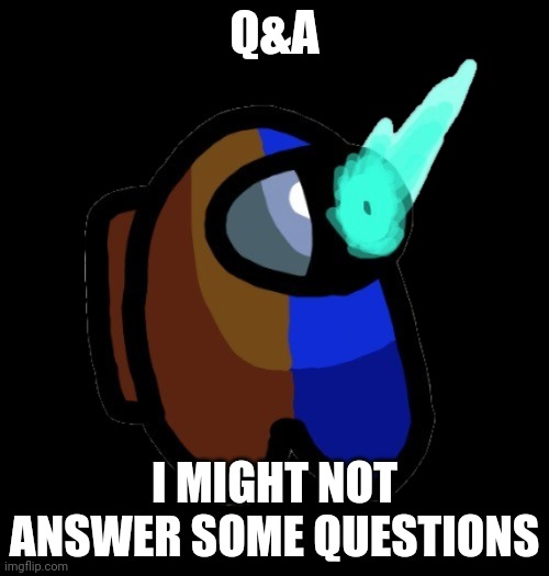 Ye | Q&A; I MIGHT NOT ANSWER SOME QUESTIONS | image tagged in bad time brown | made w/ Imgflip meme maker