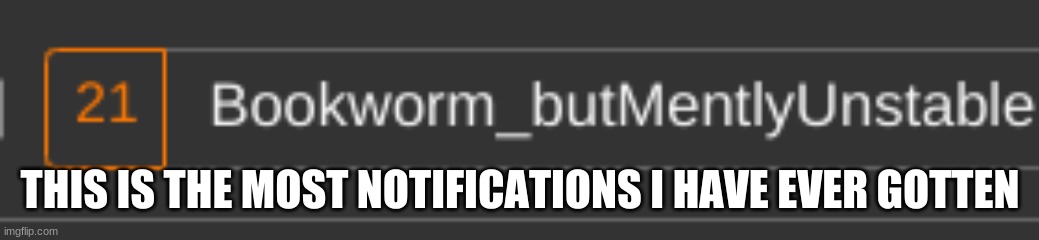 THIS IS THE MOST NOTIFICATIONS I HAVE EVER GOTTEN | made w/ Imgflip meme maker