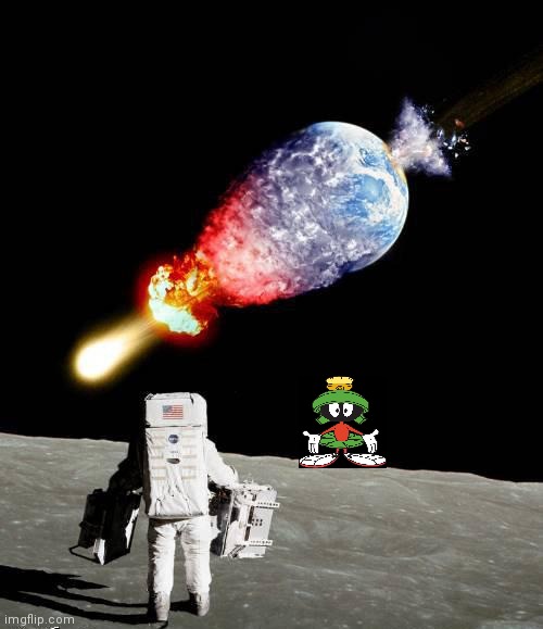 asteroid hits earth | image tagged in asteroid hits earth,marvin the martian,blow up the earth,astronaut,moon | made w/ Imgflip meme maker