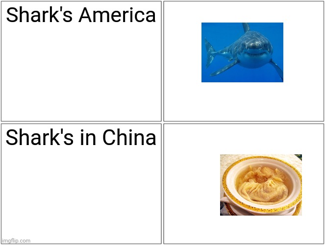 Blank Comic Panel 2x2 | Shark's America; Shark's in China | image tagged in memes,blank comic panel 2x2 | made w/ Imgflip meme maker