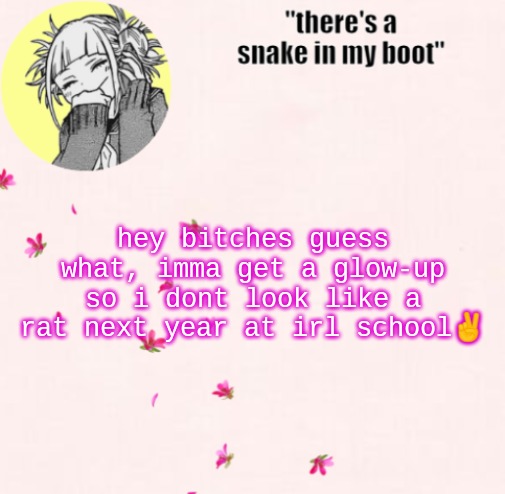 i think im tired | hey bitches guess what, imma get a glow-up so i dont look like a rat next year at irl school✌ | image tagged in ua_worm announcement | made w/ Imgflip meme maker