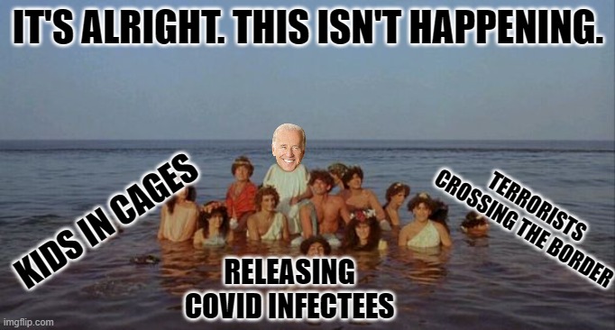 There are no boarder crises and Hy Brssil isn't sinking. | IT'S ALRIGHT. THIS ISN'T HAPPENING. TERRORISTS CROSSING THE BORDER; KIDS IN CAGES; RELEASING COVID INFECTEES | image tagged in hy brasil sinking | made w/ Imgflip meme maker