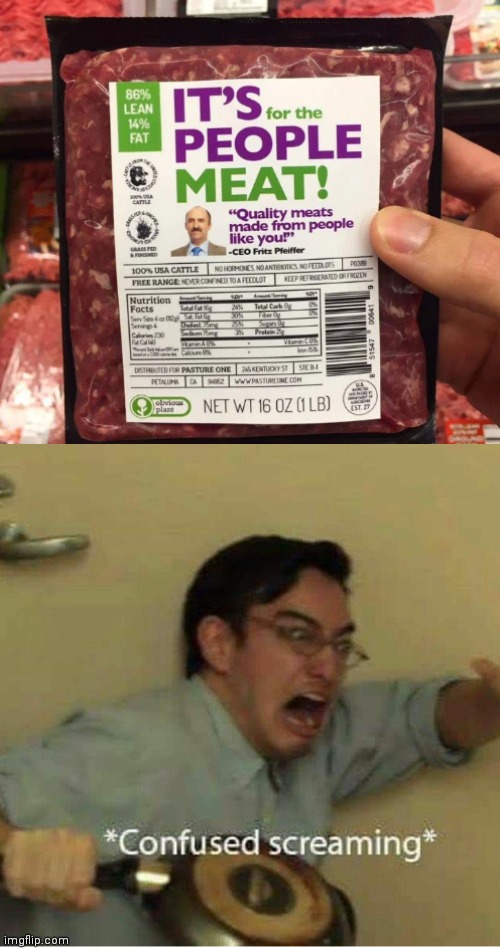 Quality product | image tagged in confused screaming,meat,funny,products,humanity,supermarket | made w/ Imgflip meme maker