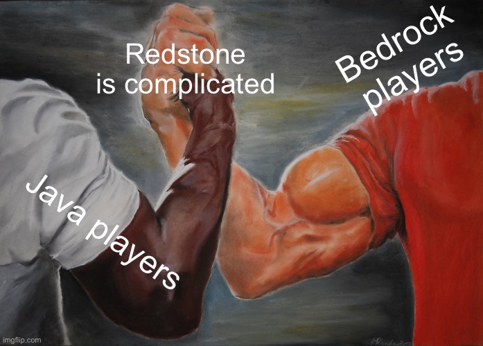 Epic Handshake | Bedrock players; Redstone is complicated; Java players | image tagged in memes,epic handshake | made w/ Imgflip meme maker