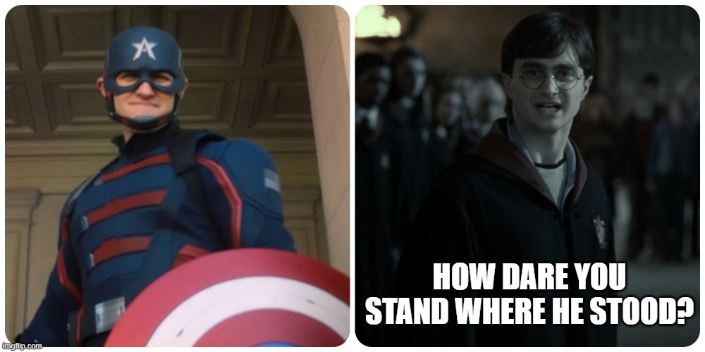 Bucky and Sam reacting to the new Captain America |  HOW DARE YOU STAND WHERE HE STOOD? | image tagged in the falcon and the winter soldier,marvel,harry potter,captain america,falcon,bucky barnes | made w/ Imgflip meme maker