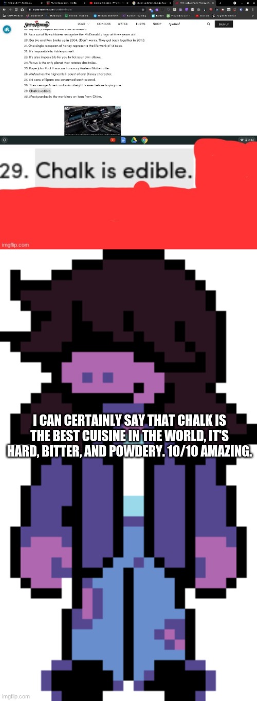 Owner Note: thx for listening | I CAN CERTAINLY SAY THAT CHALK IS THE BEST CUISINE IN THE WORLD, IT'S HARD, BITTER, AND POWDERY. 10/10 AMAZING. | image tagged in normal susie | made w/ Imgflip meme maker