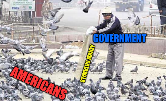 GOVERNMENT; STIMULUS MONEY; AMERICANS | image tagged in memes | made w/ Imgflip meme maker