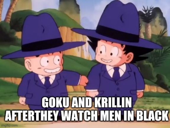 Dragon Ball Memes | GOKU AND KRILLIN AFTERTHEY WATCH MEN IN BLACK | image tagged in baby goku suit krillin | made w/ Imgflip meme maker