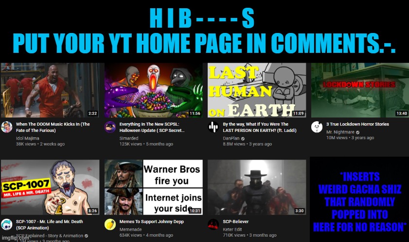 JUST *DEW* IT | H I B - - - - S 
PUT YOUR YT HOME PAGE IN COMMENTS.-. *INSERTS WEIRD GACHA SHIZ THAT RANDOMLY POPPED INTO HERE FOR NO REASON* | made w/ Imgflip meme maker