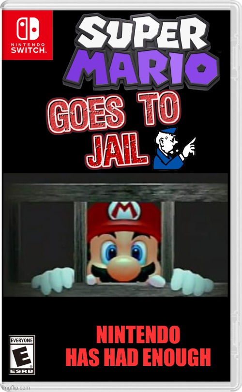 TODAY IS THE DAY | NINTENDO HAS HAD ENOUGH | image tagged in nintendo switch,super mario bros,super mario,nintendo,jail,fake switch games | made w/ Imgflip meme maker