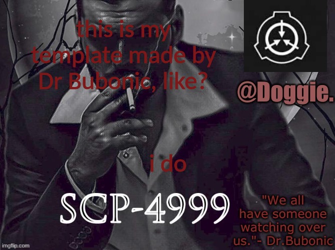 XgzgizigxigxiycDoggies Announcement temp (SCP) | this is my template made by Dr Bubonic, like? i do | image tagged in doggies announcement temp scp | made w/ Imgflip meme maker