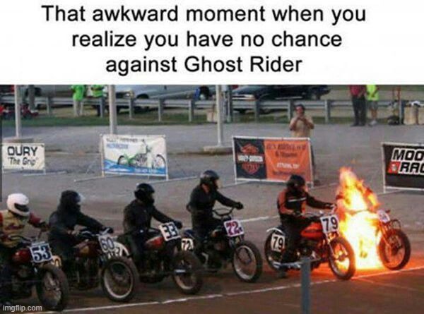 Ghost Rider is my favorite marvel character | image tagged in ghost rider,racing | made w/ Imgflip meme maker