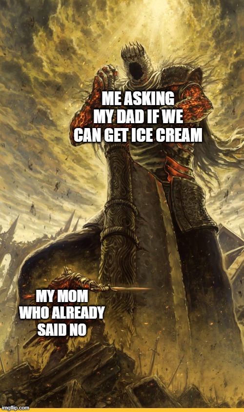 Fantasy Painting | ME ASKING MY DAD IF WE CAN GET ICE CREAM; MY MOM WHO ALREADY SAID NO | image tagged in fantasy painting,i'm 15 so don't try it,who reads these | made w/ Imgflip meme maker