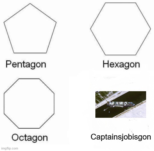 Stuck | Captainsjobisgon | image tagged in memes,pentagon hexagon octagon | made w/ Imgflip meme maker