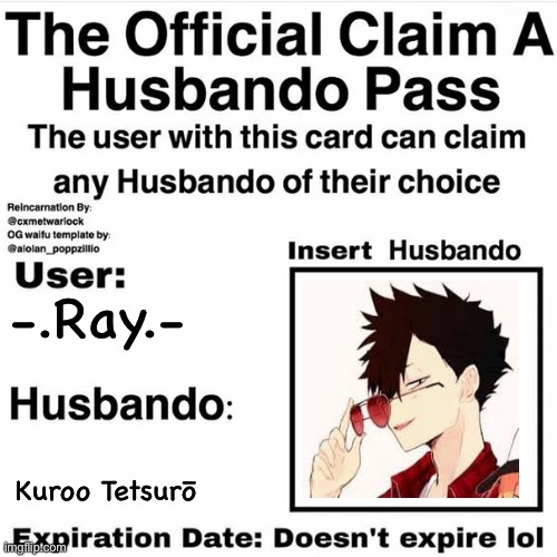 Claim Your Husbando | -.Ray.-; Kuroo Tetsurō | image tagged in claim your husbando | made w/ Imgflip meme maker