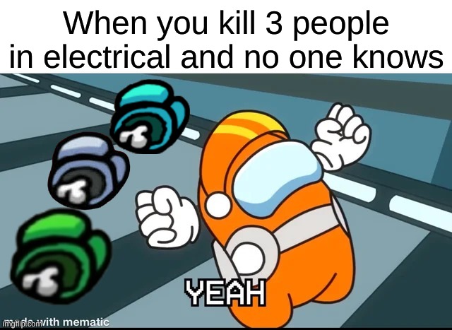 Yeah | When you kill 3 people in electrical and no one knows | image tagged in yeah,socks | made w/ Imgflip meme maker
