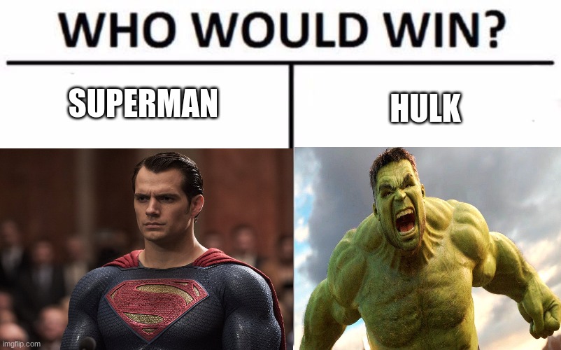 E | SUPERMAN; HULK | image tagged in meme,hulk vs super | made w/ Imgflip meme maker