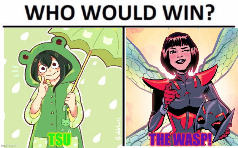 Mha / marvel crossover | TSU; THE WASP! | image tagged in memes,who would win,mha,marvel,froppy,the wasp | made w/ Imgflip meme maker
