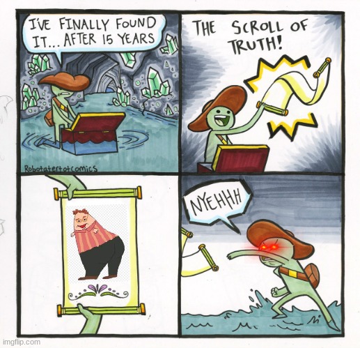 The Scroll Of Truth Meme | image tagged in memes,the scroll of truth,funny,dank memes,help me | made w/ Imgflip meme maker