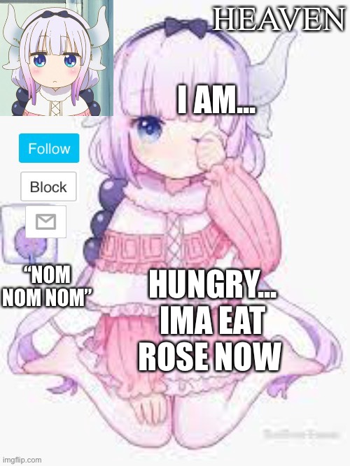 Yum, taste like strawberry | I AM... HUNGRY... IMA EAT ROSE NOW | image tagged in heavens template | made w/ Imgflip meme maker