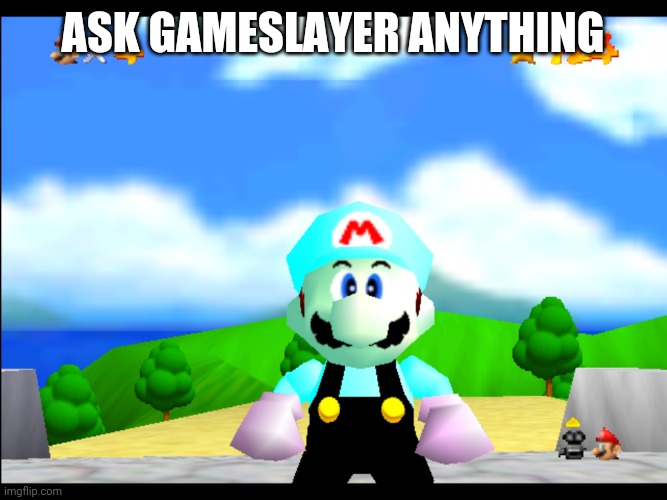ASK GAMESLAYER ANYTHING | made w/ Imgflip meme maker