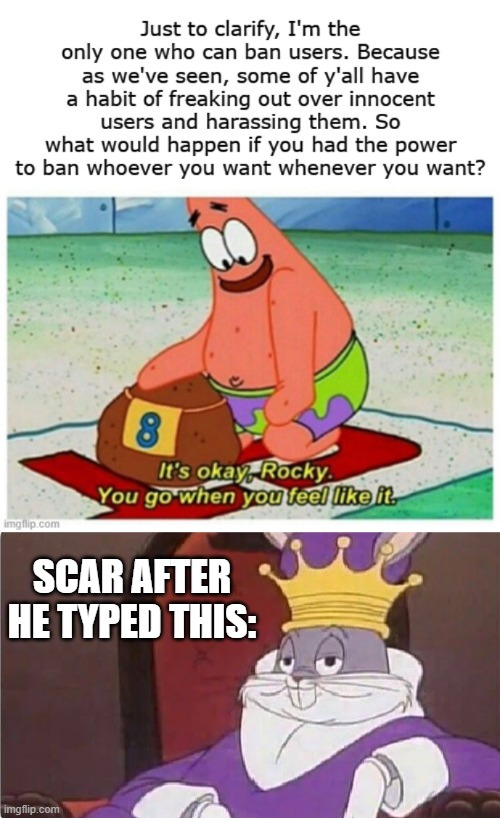 SCAR AFTER HE TYPED THIS: | image tagged in bugs bunny king | made w/ Imgflip meme maker