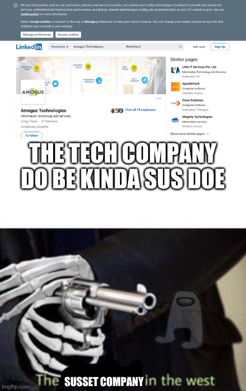 when the impostor is not sus but the company is sus: | THE TECH COMPANY DO BE KINDA SUS DOE; SUSSET COMPANY | image tagged in the slowest spook in the west | made w/ Imgflip meme maker