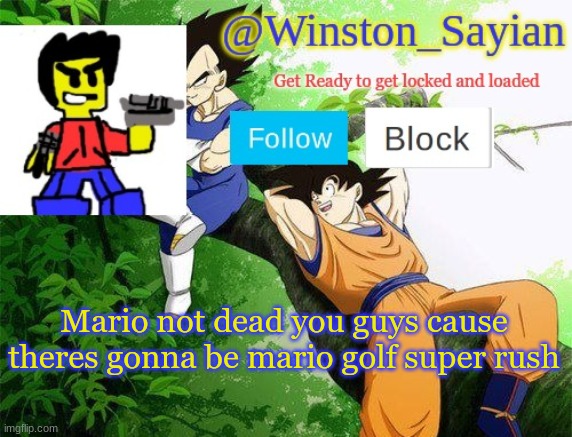 Winston's new template | Mario not dead you guys cause theres gonna be mario golf super rush | image tagged in winston's new template | made w/ Imgflip meme maker
