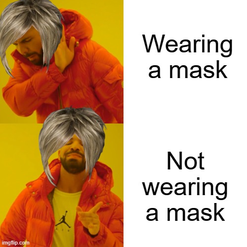 Wearing mask karen | Wearing a mask; Not wearing a mask | image tagged in memes,drake hotline bling | made w/ Imgflip meme maker