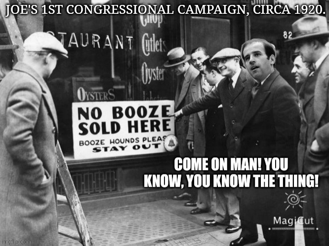 JOE'S 1ST CONGRESSIONAL CAMPAIGN, CIRCA 1920. | made w/ Imgflip meme maker