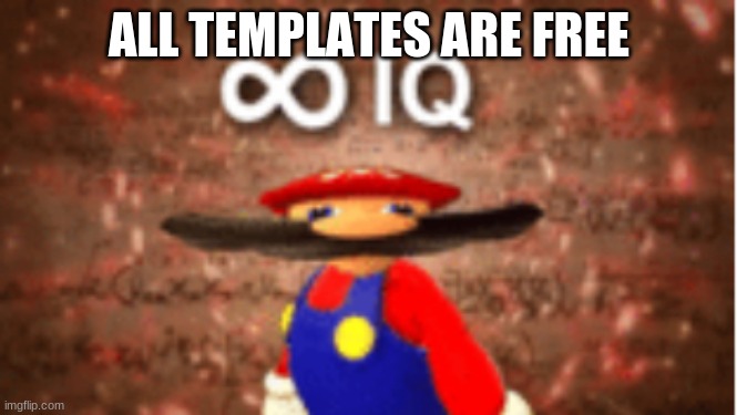 Infinite IQ | ALL TEMPLATES ARE FREE | image tagged in infinite iq | made w/ Imgflip meme maker