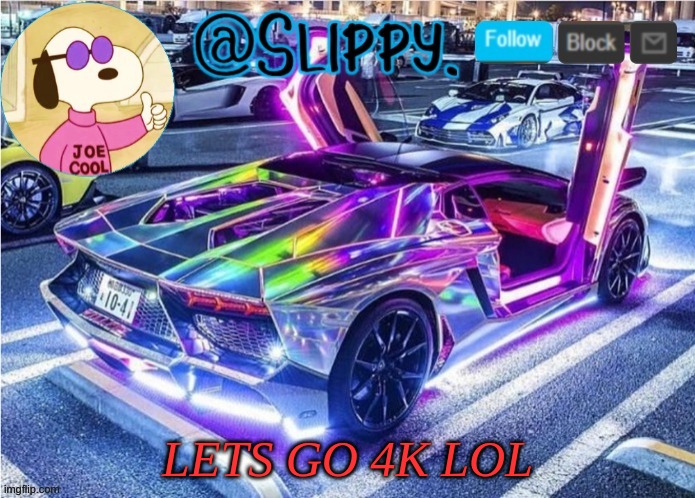 Slippy template 2 | LETS GO 4K LOL | image tagged in slippy template 2 | made w/ Imgflip meme maker