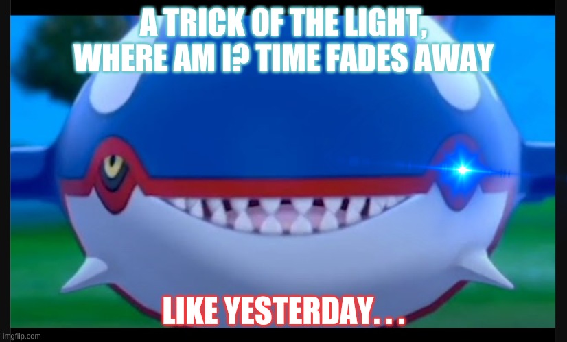 Kyogre sings hatsune miku (baloney speaker) | A TRICK OF THE LIGHT, WHERE AM I? TIME FADES AWAY; LIKE YESTERDAY. . . | image tagged in vocaloid,hatsune miku,smiling kyogre,memes,pokemon | made w/ Imgflip meme maker