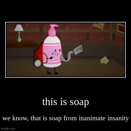 Soap(II) | image tagged in funny,demotivationals,soap | made w/ Imgflip demotivational maker