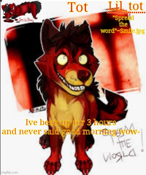 Im disappointed in myself | Ive been up for 3 hours and never said good morning wow- | made w/ Imgflip meme maker