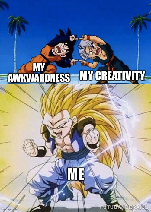 I’m a disappointment YEEEEEE | MY CREATIVITY; MY AWKWARDNESS; ME | image tagged in dbz fusion,disappointed | made w/ Imgflip meme maker