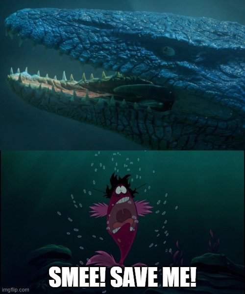 Captain Hook Meets Mosasaurus | SMEE! SAVE ME! | image tagged in peter pan,captain hook,jurassic park,jurassic world | made w/ Imgflip meme maker