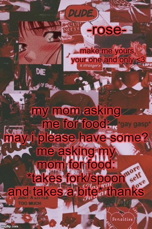 she raised me well uwu | my mom asking me for food: may i please have some?
me asking my mom for food: *takes fork/spoon and takes a bite* thanks | image tagged in vintage filter template | made w/ Imgflip meme maker