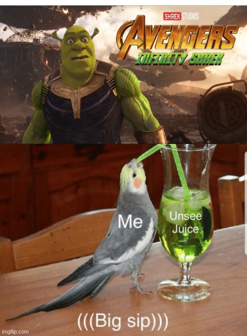 Pass some unsee juice please | image tagged in unsee juice,shrek,avengers infinity war,memes | made w/ Imgflip meme maker