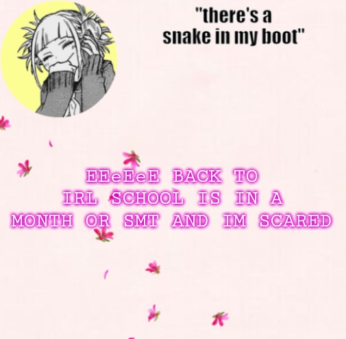 ua_worm announcement | EEeEeE BACK TO IRL SCHOOL IS IN A MONTH OR SMT AND IM SCARED | image tagged in ua_worm announcement | made w/ Imgflip meme maker