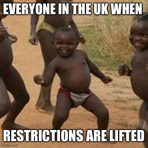 I want to break free! | EVERYONE IN THE UK WHEN; RESTRICTIONS ARE LIFTED | image tagged in memes,third world success kid,uk,covid-19,lockdown | made w/ Imgflip meme maker