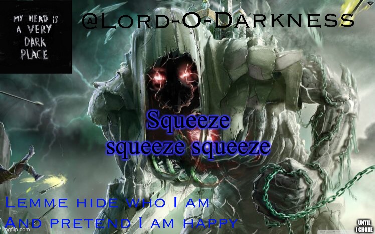 Image title | Squeeze squeeze squeeze; UNTIL I CHOKE | image tagged in lord-o-darkness announcement | made w/ Imgflip meme maker