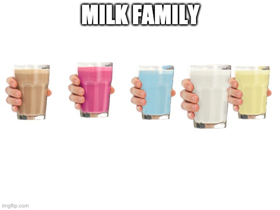 MELK | MILK FAMILY | image tagged in blank white template | made w/ Imgflip meme maker